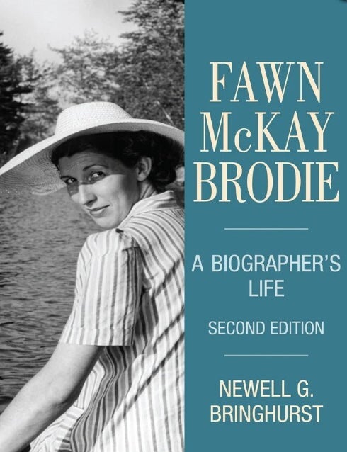 Item #41756 Fawn McKay Brodie: A Biographer's Life. Newell G. Bringhurst.