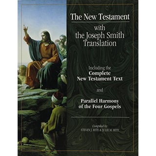 Item #4358 The New Testament with the Joseph Smith Translation. Steven J. Hite, Julie M. Hite