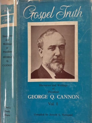 Gospel Truth, Volume 1.; Discourses and Writings of President George Q. Cannon. Jerreld L. Newquist, comp., George.