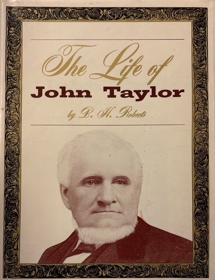 Item #5096 Life of John Taylor. B. H Roberts.