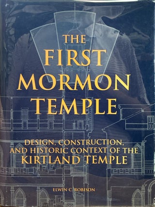 The First Mormon Temple: Design, Construction, and Historic Context of the Kirtland Temple. Elwin C. Robison.