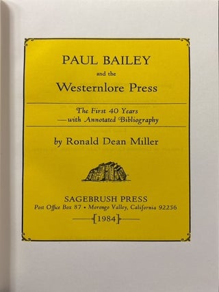 Paul Bailey and the Westernlore Press; The First 40 Years - with Annotated Bibliography.