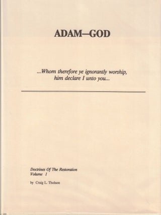 Adam-God: ...Whom therefore ye ignorantly worship, him declare I unto you. Craig L. Tholson.