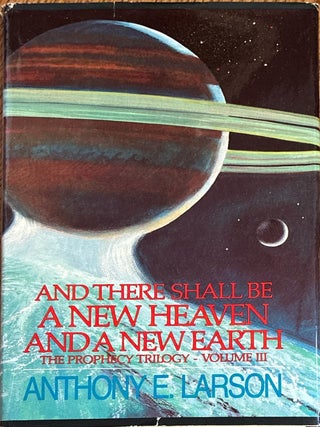 And There Shall Be a New Heaven and a New Earth; A Prophecy Trilogy - Vol III