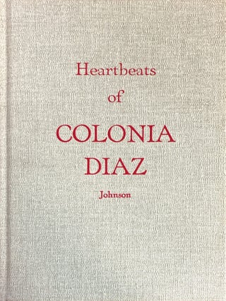 Item #6669 Heartbeats of Colonia Diaz. Annie R. Johnson