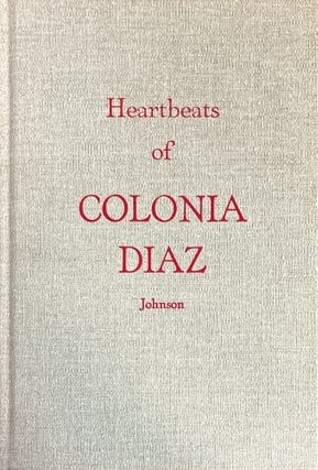 Item #6669 Heartbeats of Colonia Diaz. Annie R. Johnson