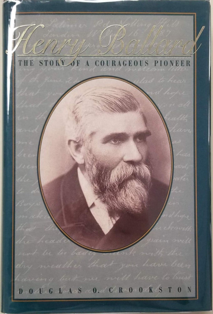 Item #6884 Henry Ballard.; The Story of a Courageous Pioneer. Douglas O. Crookston.