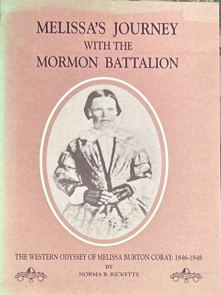 Melissa's Journey with the Mormon Battalion.; The Western Odyssey of Melissa Burton. Norma B. Ricketts.