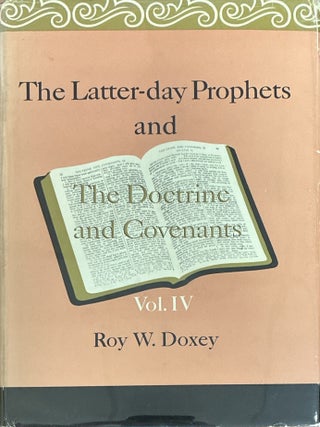 Latter-day Prophets and the Doctrine & Covenants, Vol. 4. Roy W. Doxey.
