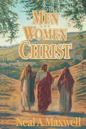 Item #8165 Men and Women of Christ. Neal A. Maxwell