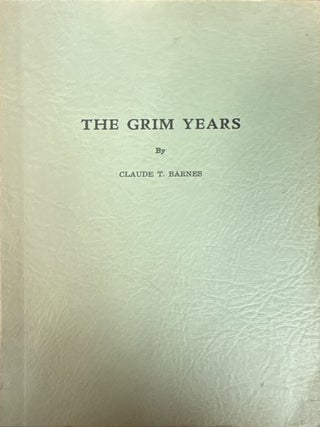 The Grim Years or The Life of Emily Stewart Barnes. Claude T. Barnes.