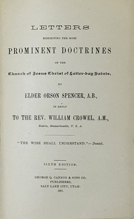 Spencer's Letters. Letters Exhibiting the most Prominent Doctrines of the Church of Jesus Christ of Latter-day Saints; in Reply to the Rev. William Crowell, A.M.