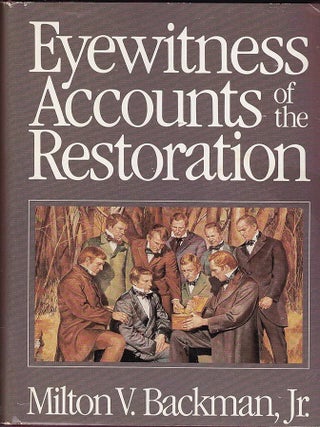 Item #914 Eyewitness Accounts of the Restoration. Milton V. Backman, Jr